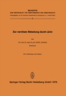 Zur Nervosen Belastung Durch Larm : Experimentelle Untersuchung zur Frage der vegetativen Belastbarkeit des Menschen durch Schalleinflusse hoher und mittlerer Intensitat - eBook