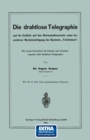 Die drahtlose Telegraphie und ihr Einfluss auf den Wirtschaftsverkehr unter besonderer Berucksichtigung des Systems „Telefunken" : Mit einem Verzeichnis der Patente und Literaturangaben uber drahtlose - eBook