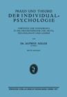 Praxis und Theorie der Individualpsychologie : Vortrage zur Einfuhrung in die Psychotherapie fur Arzte, Psychologen und Lehrer - eBook