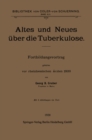 Altes und Neues uber die Tuberkulose : Fortbildungsvortrag gehalten vor rheinhessischen Arzten 1920 - eBook