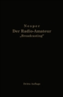 Der Radio-Amateur „Broadcasting" : Ein Lehr- und Hilfsbuch fur die Radio-Amateure aller Lander - eBook
