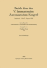 Bericht uber den V. Internationalen Astronautischen Kongre : Innsbruck, 5. bis 7. August 1954 - eBook