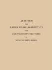 Arbeiten des Kaiser Wilhelm-Instituts fur Zuchtungsforschung in Muncheberg - eBook