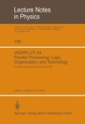WOPPLOT 83 Parallel processing: Logic, Organization, and Technology : Proceedings of a Workshop Held at the Federal Armed Forces University Munich (HSBw M) Neubiberg, Bavaria, Germany, June 27-29, 198 - eBook