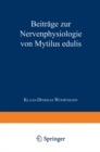 Beitrage zur Nervenphysiologie von Mytilus edulis : Inaugural-Dissertation zur Erlangung der Doktorwurde der Hohen Philosophischen Fakultat der Christian-Albrechts-Universitat zu Kiel - eBook