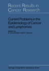 Current Problems in the Epidemiology of Cancer and Lymphomas : Symposium of the Gesellschaft zur Bekampfung der Krebskrankheiten, Nordrhein-Westfalen, e. V - eBook