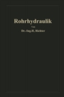 Rohrhydraulik : Allgemeine Grundlagen, Forschung, Praktische Berechnung und Ausfuhrung von Rohrleitungen - eBook
