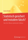 Statistisch gesichert und trotzdem falsch? : Vom (Un-)Wesen statistischer Schlusse - eBook