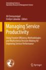 Managing Service Productivity : Using Frontier Efficiency Methodologies and Multicriteria Decision Making for Improving Service Performance - eBook