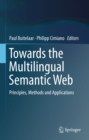 Towards the Multilingual Semantic Web : Principles, Methods and Applications - eBook