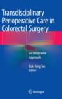 Transdisciplinary Perioperative Care in Colorectal Surgery : An Integrative Approach - Book