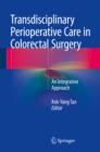 Transdisciplinary Perioperative Care in Colorectal Surgery : An Integrative Approach - eBook