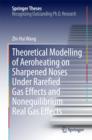Theoretical Modelling of Aeroheating on Sharpened Noses Under Rarefied Gas Effects and Nonequilibrium Real Gas Effects - eBook