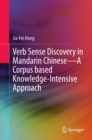 Verb Sense Discovery in Mandarin Chinese-A Corpus based Knowledge-Intensive Approach - eBook