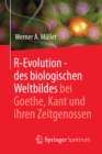 R-Evolution - des biologischen Weltbildes bei Goethe, Kant und ihren Zeitgenossen - eBook