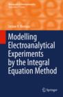 Modelling Electroanalytical Experiments by the Integral Equation Method - eBook