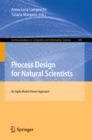 Process Design for Natural Scientists : An Agile Model-Driven Approach - eBook