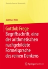 Gottlob Frege : Begriffsschrift, eine der arithmetischen nachgebildete Formelsprache des reinen Denkens - eBook