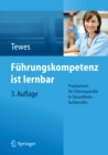 Fuhrungskompetenz ist lernbar : Praxiswissen fur Fuhrungskrafte in Gesundheitsfachberufen - eBook