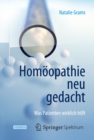 Homoopathie neu gedacht : Was Patienten wirklich hilft - eBook