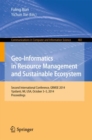 Geo-Informatics in Resource Management and Sustainable Ecosystem : International Conference, GRMSE 2014, Ypsilanti, USA, October 3-5, 2014, Proceedings - Book