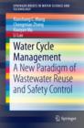 Water Cycle Management : A New Paradigm of Wastewater Reuse and Safety Control - eBook