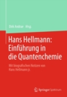 Hans Hellmann: Einfuhrung in die Quantenchemie : Mit biografischen Notizen von Hans Hellmann jr. - eBook