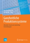 Ganzheitliche Produktionssysteme : Aktueller Stand und zukunftige Entwicklungen - eBook