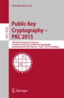Public-Key Cryptography -- PKC 2015 : 18th IACR International Conference on Practice and Theory in Public-Key Cryptography, Gaithersburg, MD, USA, March 30 -- April 1, 2015, Proceedings - eBook