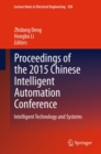 Proceedings of the 2015 Chinese Intelligent Automation Conference : Intelligent Technology and Systems - eBook