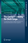 The Carrier's Liability for Deck Cargo : A Comparative Study on English and Nordic Law with General Remarks for Future Legislation - eBook