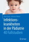 Infektionskrankheiten in der Padiatrie - 40 Fallstudien - eBook