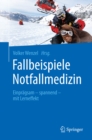 Fallbeispiele Notfallmedizin : Einpragsam - spannend - mit Lerneffekt - eBook