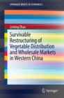 Survivable Restructuring of Vegetable Distribution and Wholesale Markets in Western China - eBook
