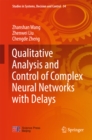 Qualitative Analysis and Control of Complex Neural Networks with Delays - eBook