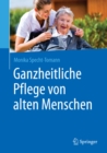 Ganzheitliche Pflege von alten Menschen - eBook