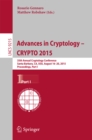 Advances in Cryptology -- CRYPTO 2015 : 35th Annual Cryptology Conference, Santa Barbara, CA, USA, August 16-20, 2015, Proceedings, Part I - eBook