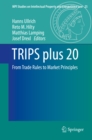 TRIPS plus 20 : From Trade Rules to Market Principles - eBook