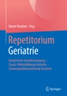 Repetitorium Geriatrie : Geriatrische Grundversorgung - Zusatz-Weiterbildung Geriatrie - Schwerpunktbezeichnung Geriatrie - eBook