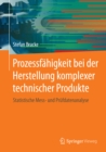Prozessfahigkeit bei der Herstellung komplexer technischer Produkte : Statistische Mess- und Prufdatenanalyse - eBook
