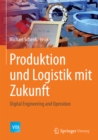 Produktion und Logistik mit Zukunft : Digital Engineering and Operation - eBook