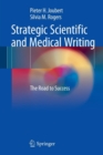 Strategic Scientific and Medical Writing : The Road to Success - Book