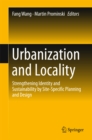 Urbanization and Locality : Strengthening Identity and Sustainability by Site-Specific Planning and Design - eBook