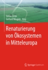 Renaturierung von Okosystemen in Mitteleuropa - eBook