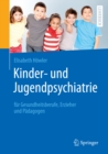 Kinder- und Jugendpsychiatrie fur Gesundheitsberufe, Erzieher und Padagogen - eBook