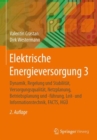 Elektrische Energieversorgung 3 : Dynamik, Regelung und Stabilitat, Versorgungsqualitat, Netzplanung, Betriebsplanung und -fuhrung, Leit- und Informationstechnik, FACTS, HGU - eBook
