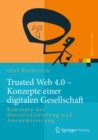 Trusted Web 4.0 - Konzepte einer digitalen Gesellschaft : Konzepte der Dezentralisierung und Anonymisierung - eBook