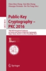 Public-Key Cryptography - PKC 2016 : 19th IACR International Conference on Practice and Theory in Public-Key Cryptography, Taipei, Taiwan, March 6-9, 2016, Proceedings, Part I - eBook