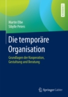 Die temporare Organisation : Grundlagen der Kooperation, Gestaltung und Beratung - eBook