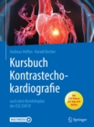 Kursbuch Kontrastechokardiografie : nach dem Kernlehrplan der ESC/EACVI - eBook